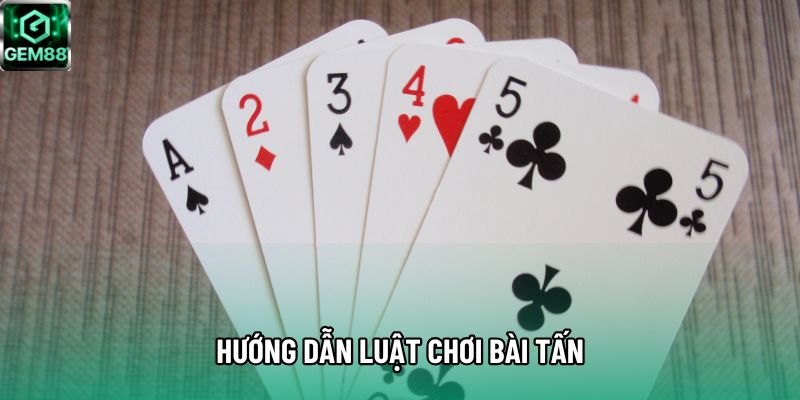 Hướng dẫn luật chơi bài tấn