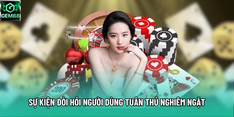 Sự kiện đòi hỏi người dùng tuân thủ nghiêm ngặt